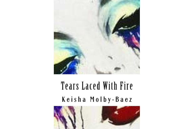 Tears Laced With Fire by Keisha Molby-Baez